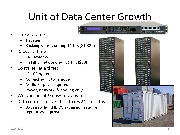 Unit of Data Center Growth • One at a time: – 1 system –