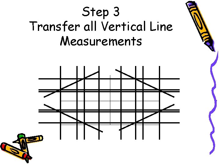 Step 3 Transfer all Vertical Line Measurements 