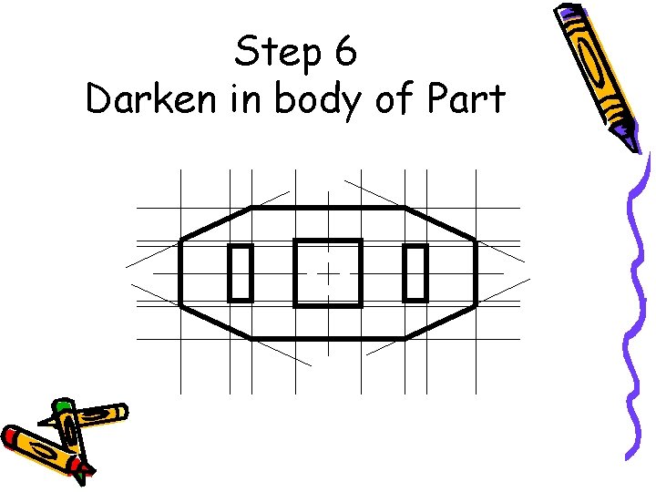 Step 6 Darken in body of Part 