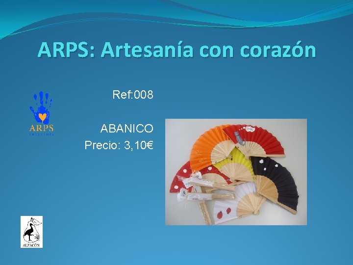 ARPS: Artesanía con corazón Ref: 008 ABANICO Precio: 3, 10€ 