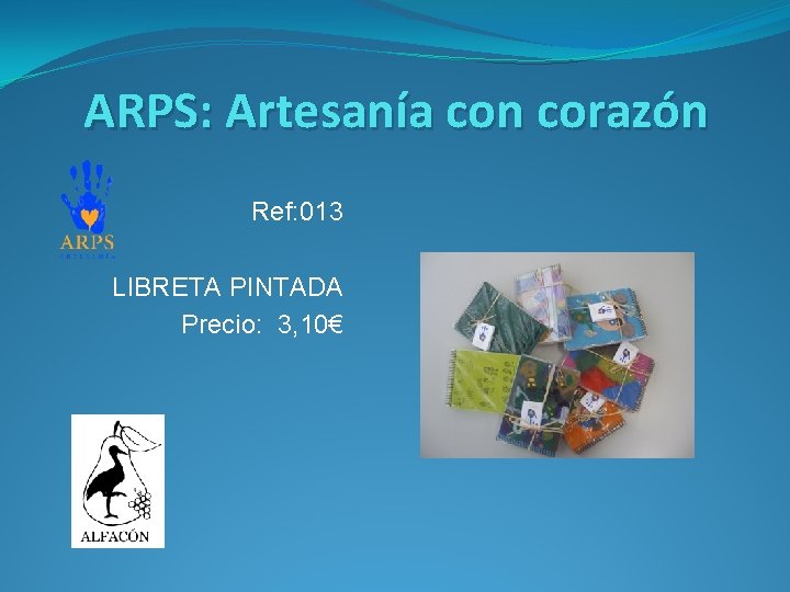 ARPS: Artesanía con corazón Ref: 013 LIBRETA PINTADA Precio: 3, 10€ 