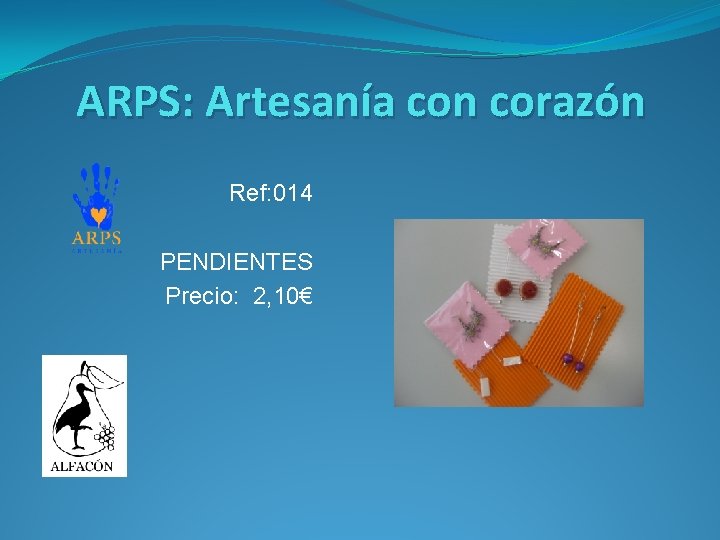 ARPS: Artesanía con corazón Ref: 014 PENDIENTES Precio: 2, 10€ 