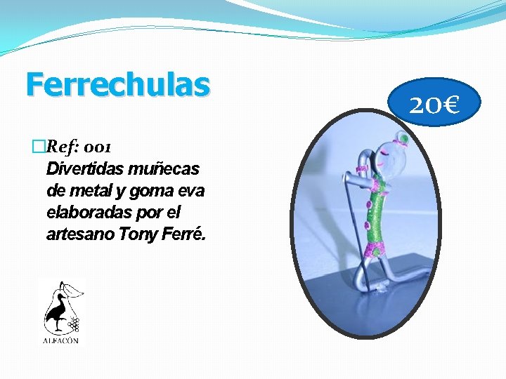 Ferrechulas �Ref: 001 Divertidas muñecas de metal y goma eva elaboradas por el artesano