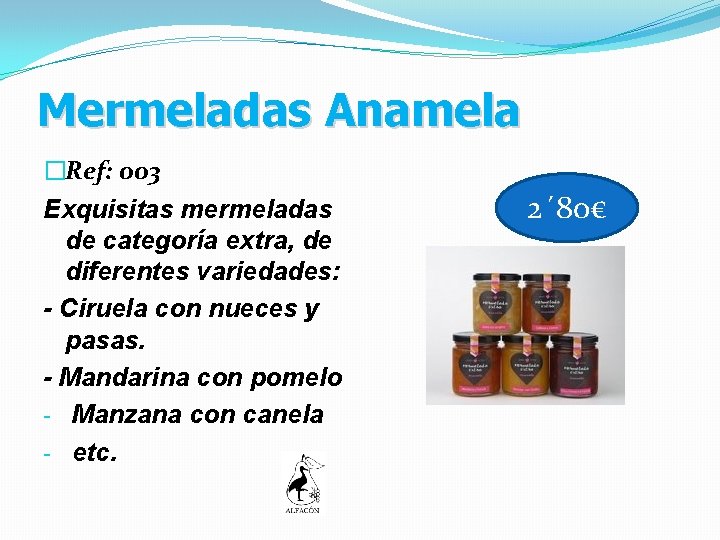 Mermeladas Anamela �Ref: 003 Exquisitas mermeladas de categoría extra, de diferentes variedades: - Ciruela