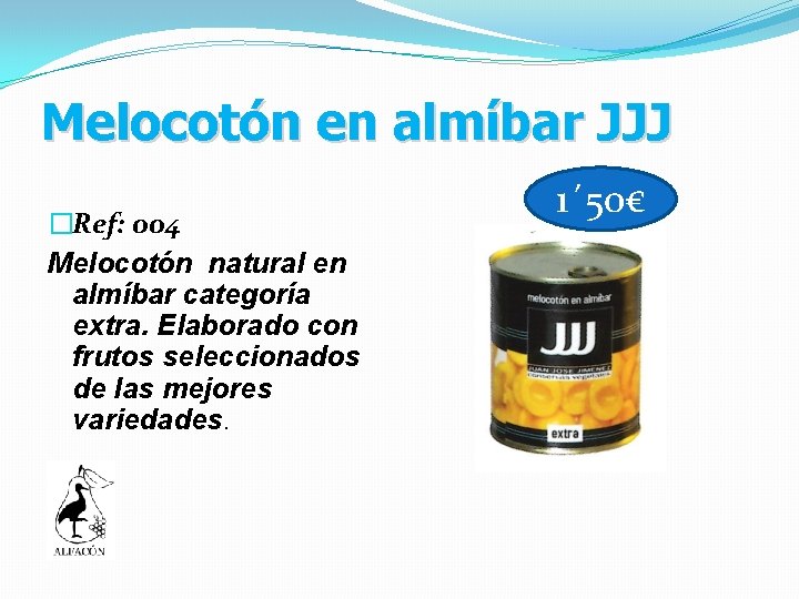 Melocotón en almíbar JJJ �Ref: 004 Melocotón natural en almíbar categoría extra. Elaborado con