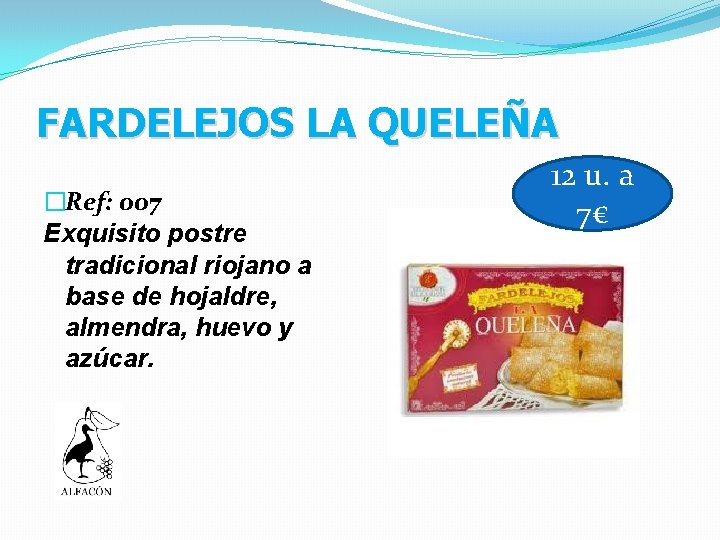 FARDELEJOS LA QUELEÑA �Ref: 007 Exquisito postre tradicional riojano a base de hojaldre, almendra,