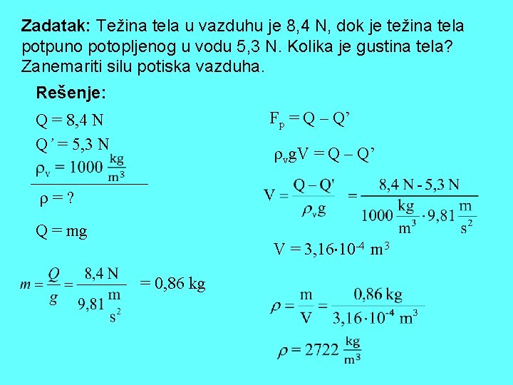 Zadatak: Težina tela u vazduhu je 8, 4 N, dok je težina tela potpuno