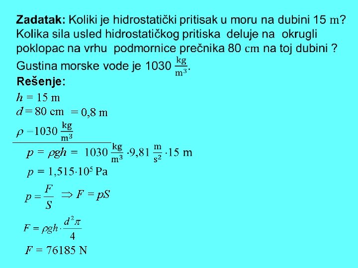 Rešenje: h = 15 m d = 80 cm = 0, 8 m p