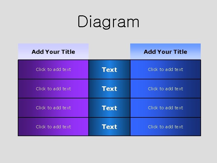 Diagram Add Your Title Click to add text Text Click to add text 