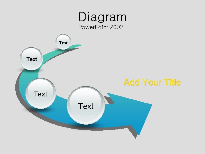 Diagram Power. Point 2002+ Text Add Your Title Text 