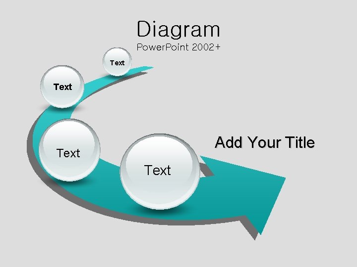 Diagram Power. Point 2002+ Text Add Your Title Text 