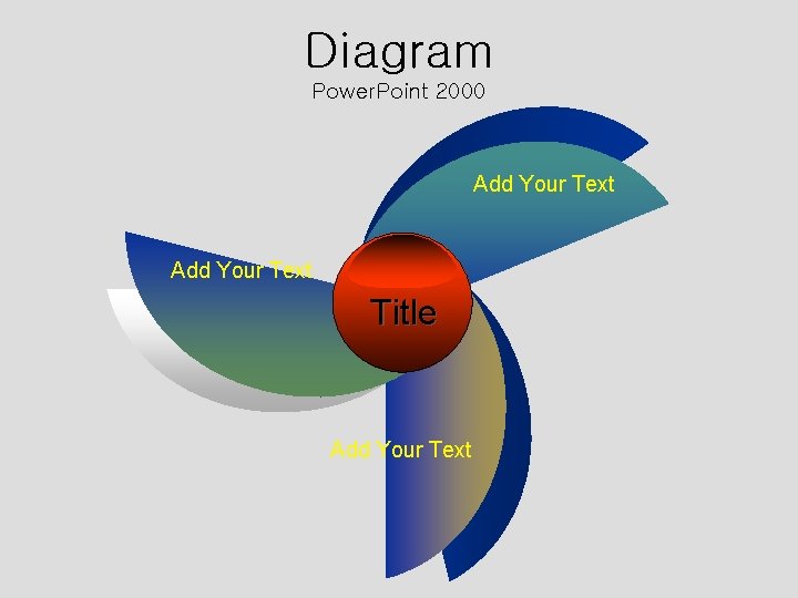 Diagram Power. Point 2000 Add Your Text Title Add Your Text 