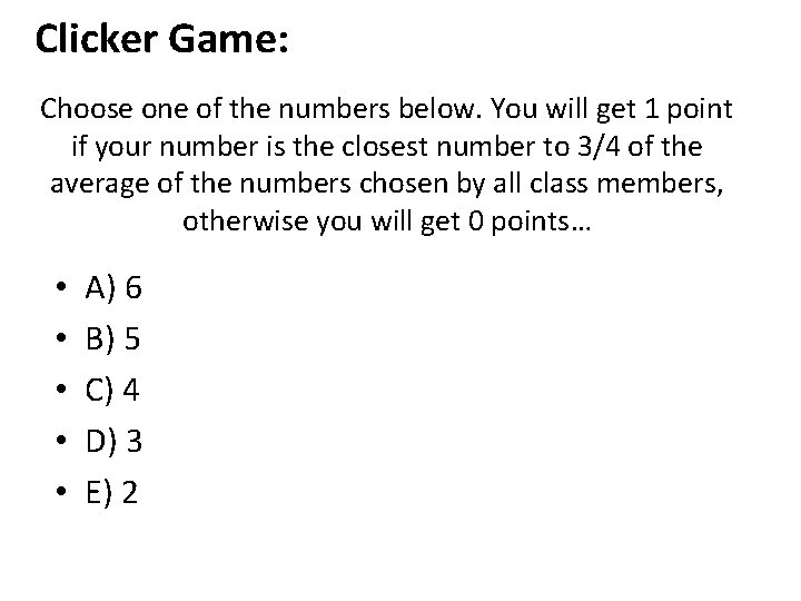 Clicker Game: Choose one of the numbers below. You will get 1 point if