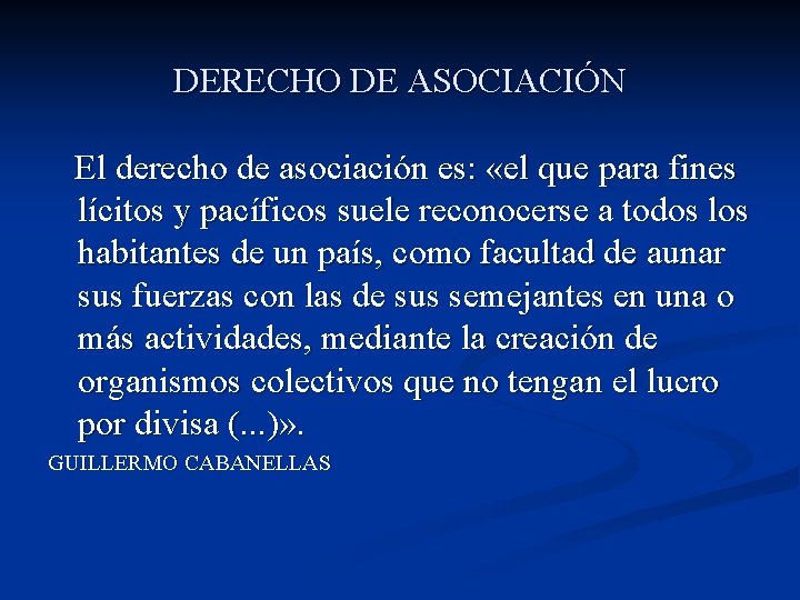 DERECHO DE ASOCIACIÓN El derecho de asociación es: «el que para fines lícitos y