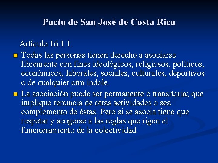 Pacto de San José de Costa Rica Artículo 16. 1 1. n Todas las