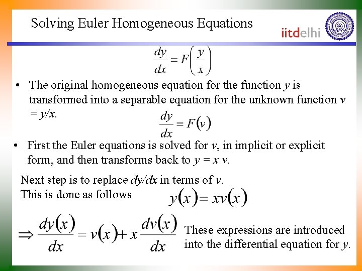 Solving Euler Homogeneous Equations • The original homogeneous equation for the function y is