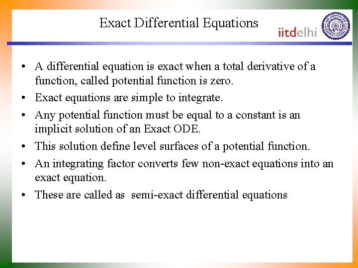 Exact Differential Equations • A differential equation is exact when a total derivative of