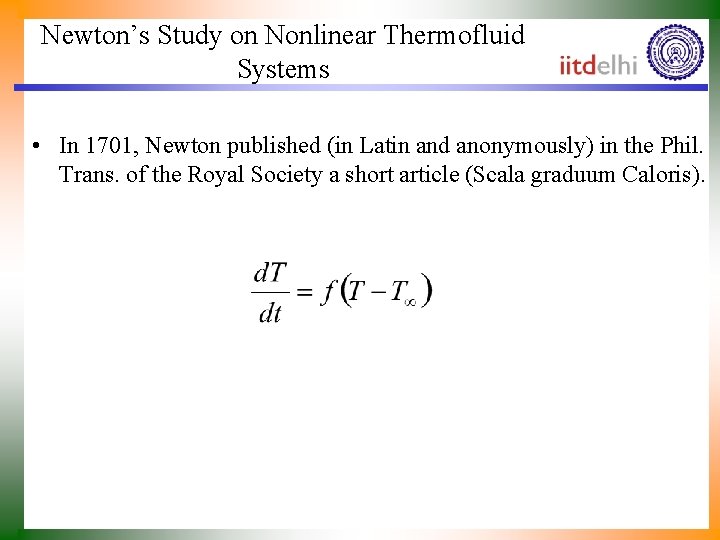 Newton’s Study on Nonlinear Thermofluid Systems • In 1701, Newton published (in Latin and