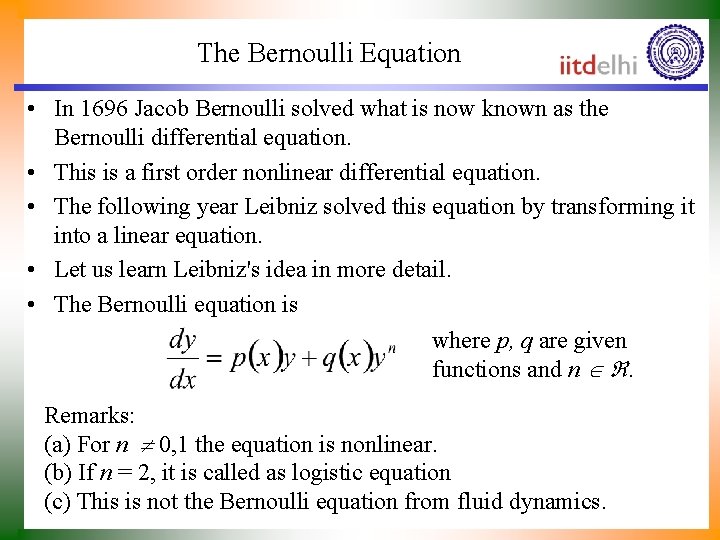 The Bernoulli Equation • In 1696 Jacob Bernoulli solved what is now known as