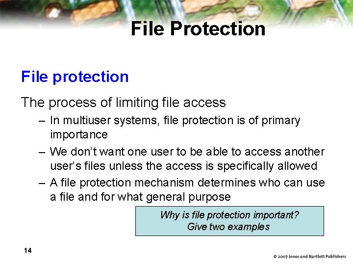 File Protection File protection The process of limiting file access – In multiuser systems,