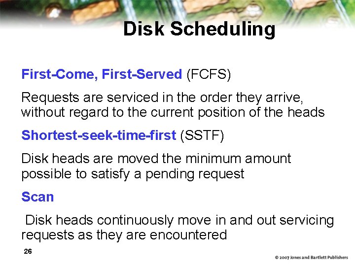Disk Scheduling First-Come, First-Served (FCFS) Requests are serviced in the order they arrive, without
