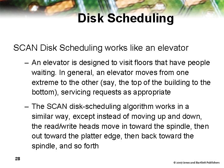 Disk Scheduling SCAN Disk Scheduling works like an elevator – An elevator is designed