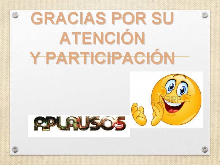 GRACIAS POR SU ATENCIÓN Y PARTICIPACIÓN 