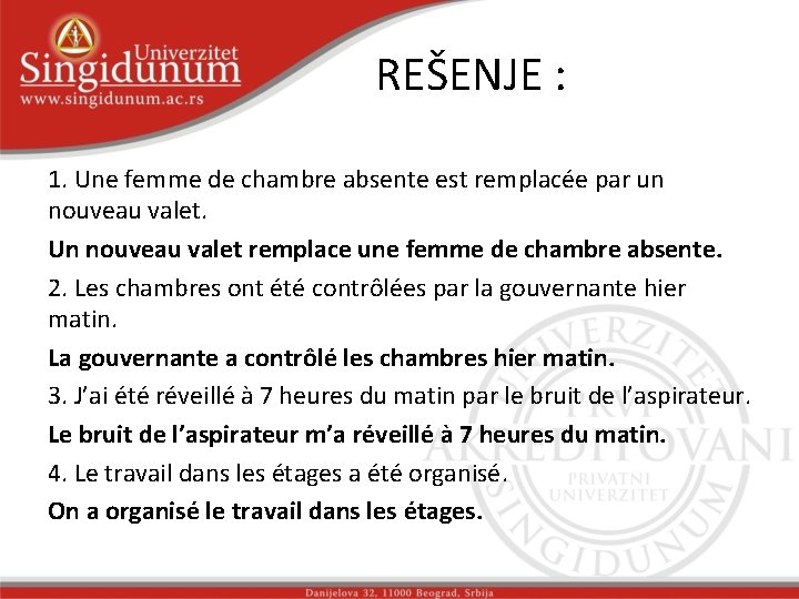 REŠENJE : 1. Une femme de chambre absente est remplacée par un nouveau valet.