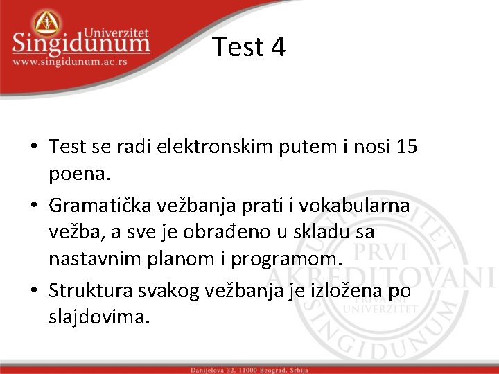 Test 4 • Test se radi elektronskim putem i nosi 15 poena. • Gramatička