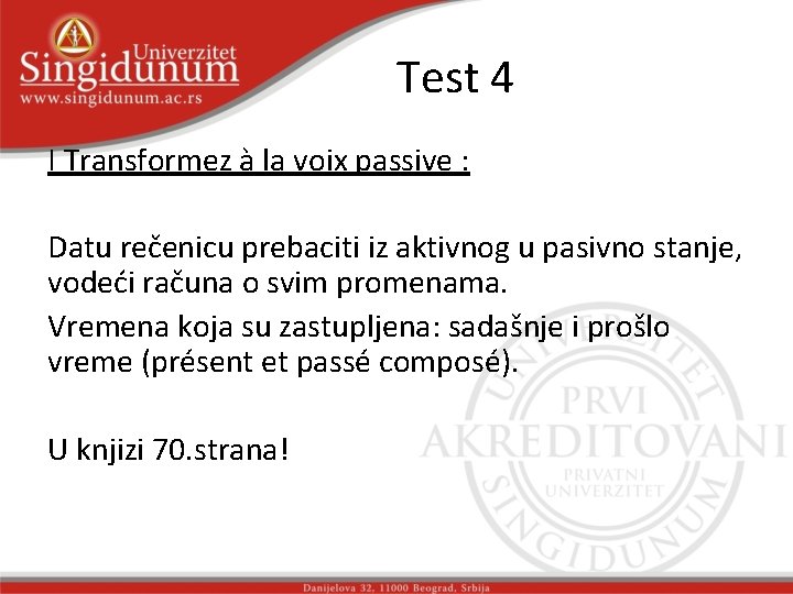 Test 4 I Transformez à la voix passive : Datu rečenicu prebaciti iz aktivnog