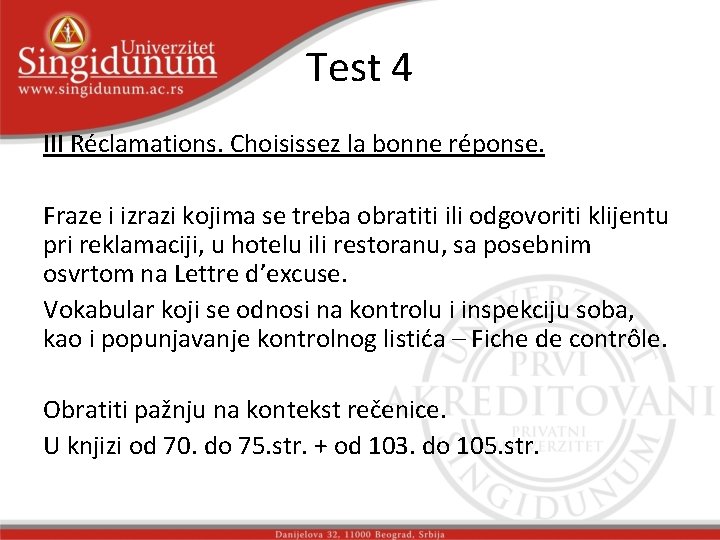 Test 4 III Réclamations. Choisissez la bonne réponse. Fraze i izrazi kojima se treba