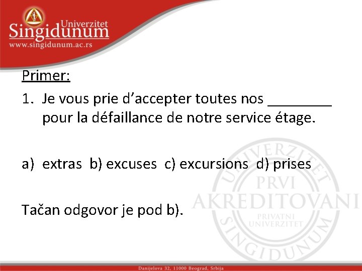 Primer: 1. Je vous prie d’accepter toutes nos ____ pour la défaillance de notre