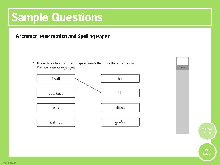 Sample Questions Grammar, Punctuation and Spelling Paper chapter menu next page Sample Questions Grammar, Punctuation and Spelling Paper chapter menu next page