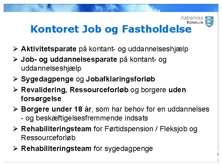 Kontoret Job og Fastholdelse Ø Aktivitetsparate på kontant- og uddannelseshjælp Ø Job- og uddannelsesparate