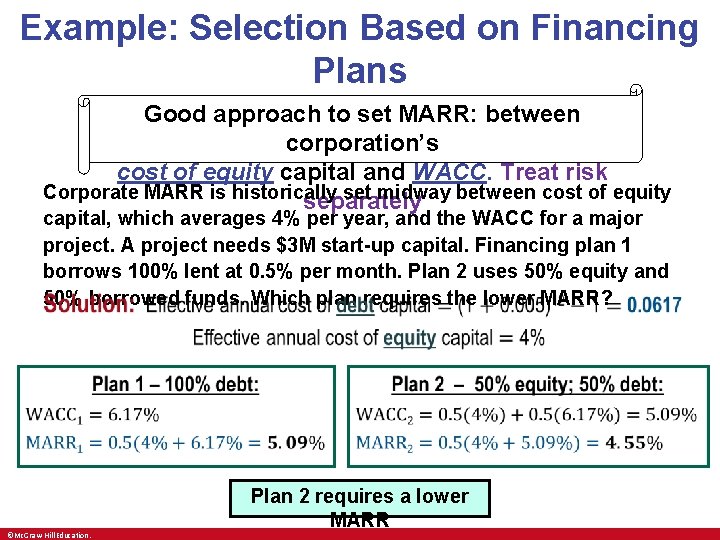 Example: Selection Based on Financing Plans Good approach to set MARR: between corporation’s cost