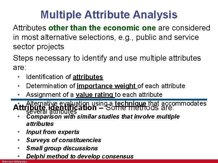 Multiple Attribute Analysis Attributes other than the economic one are considered in most alternative
