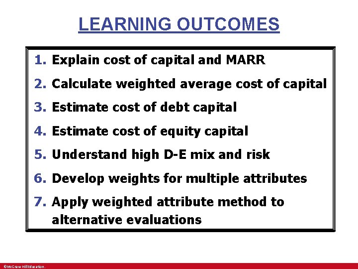 LEARNING OUTCOMES 1. Explain cost of capital and MARR 2. Calculate weighted average cost