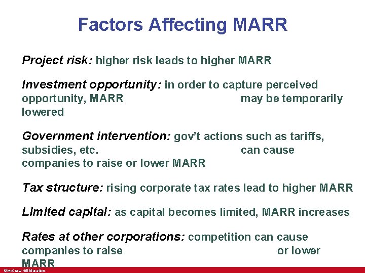 Factors Affecting MARR Project risk: higher risk leads to higher MARR Investment opportunity: in