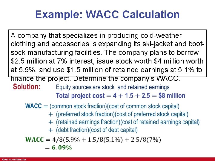 Example: WACC Calculation A company that specializes in producing cold-weather clothing and accessories is