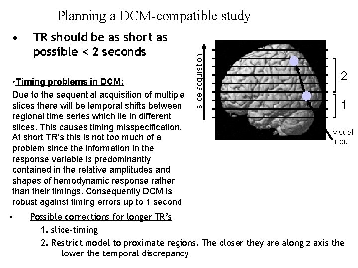  • TR should be as short as possible < 2 seconds • Timing