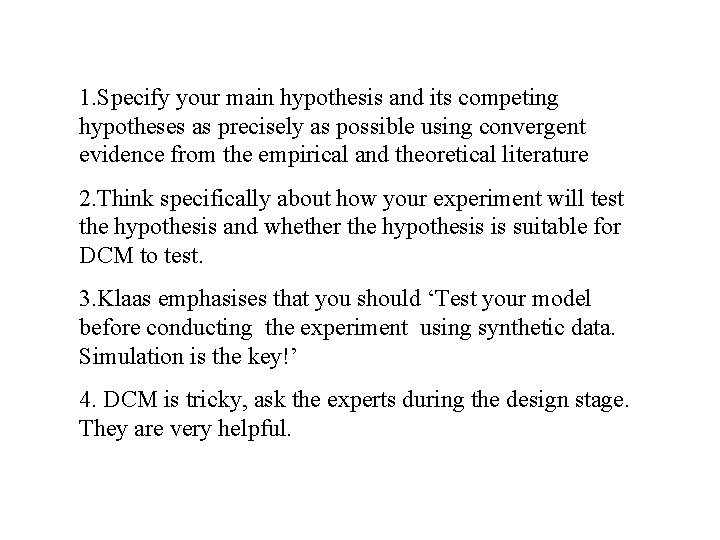 1. Specify your main hypothesis and its competing hypotheses as precisely as possible using