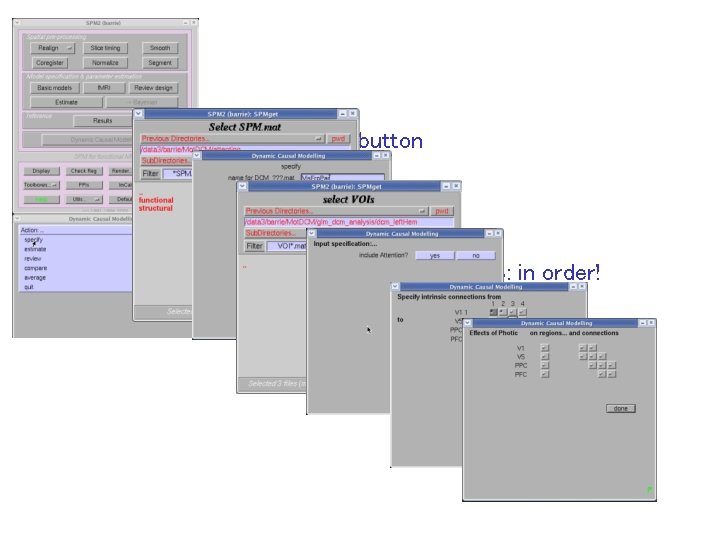 DCM button ‘specify’ NB: in order! 