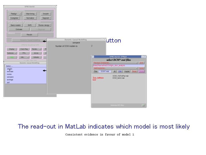 DCM button ‘compare’ The read-out in Mat. Lab indicates which model is most likely