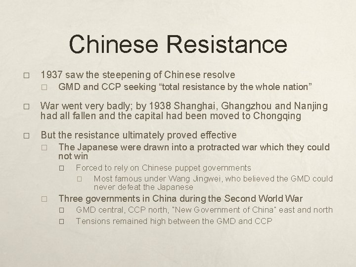 Chinese Resistance � 1937 saw the steepening of Chinese resolve � GMD and CCP
