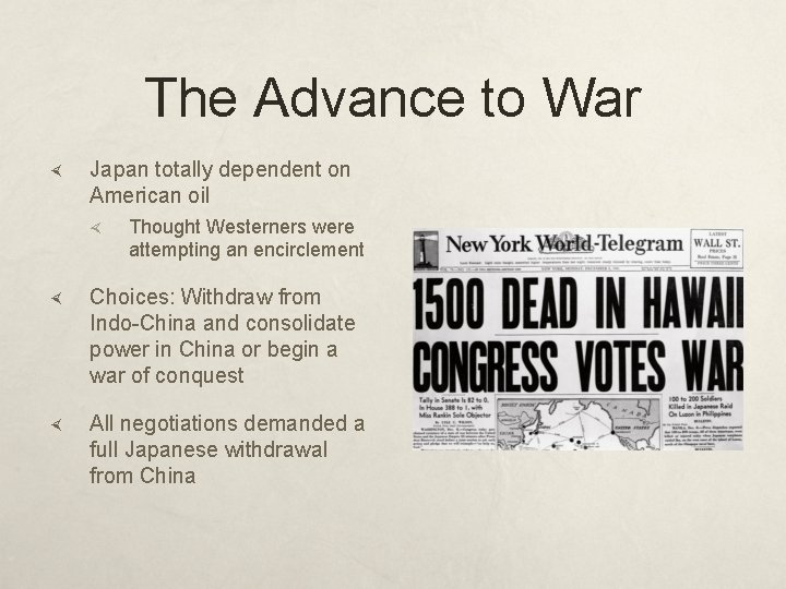 The Advance to War Japan totally dependent on American oil Thought Westerners were attempting
