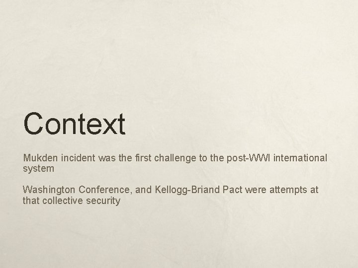Context Mukden incident was the first challenge to the post-WWI international system Washington Conference,