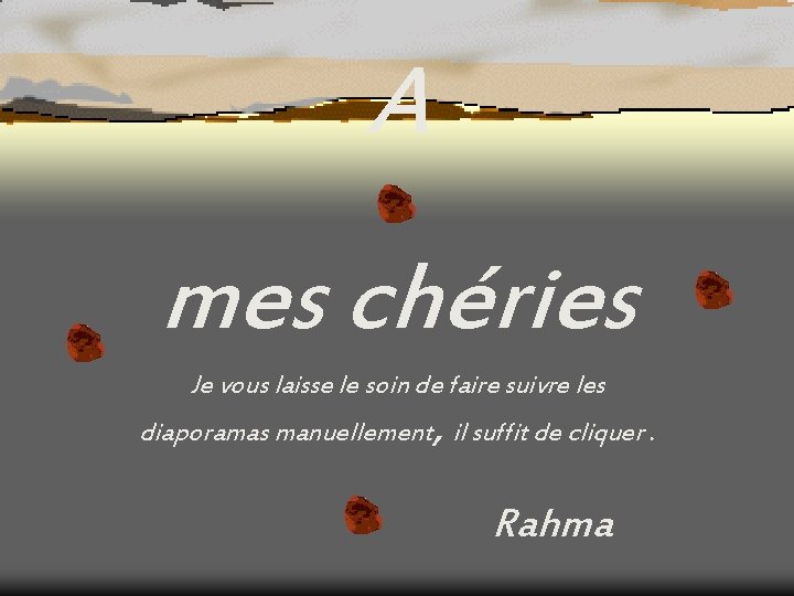 A mes chries Je vous laisse le soin