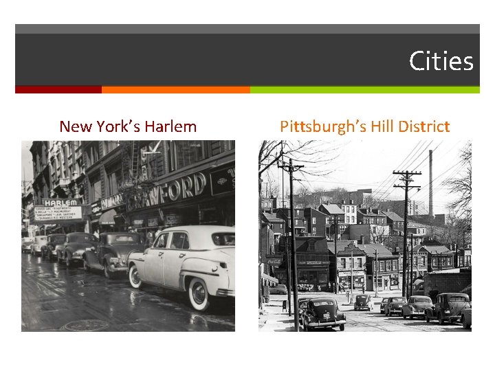 Cities New York’s Harlem Pittsburgh’s Hill District Cities New York’s Harlem Pittsburgh’s Hill District