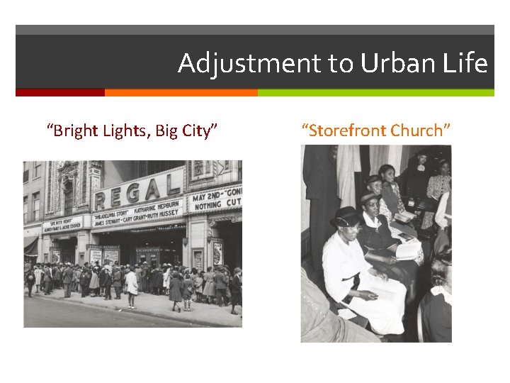 Adjustment to Urban Life “Bright Lights, Big City” “Storefront Church” Adjustment to Urban Life “Bright Lights, Big City” “Storefront Church”