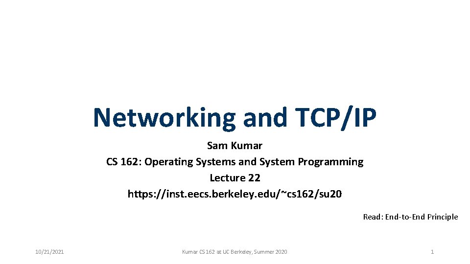 Networking and TCP/IP Sam Kumar CS 162: Operating Systems and System Programming Lecture 22